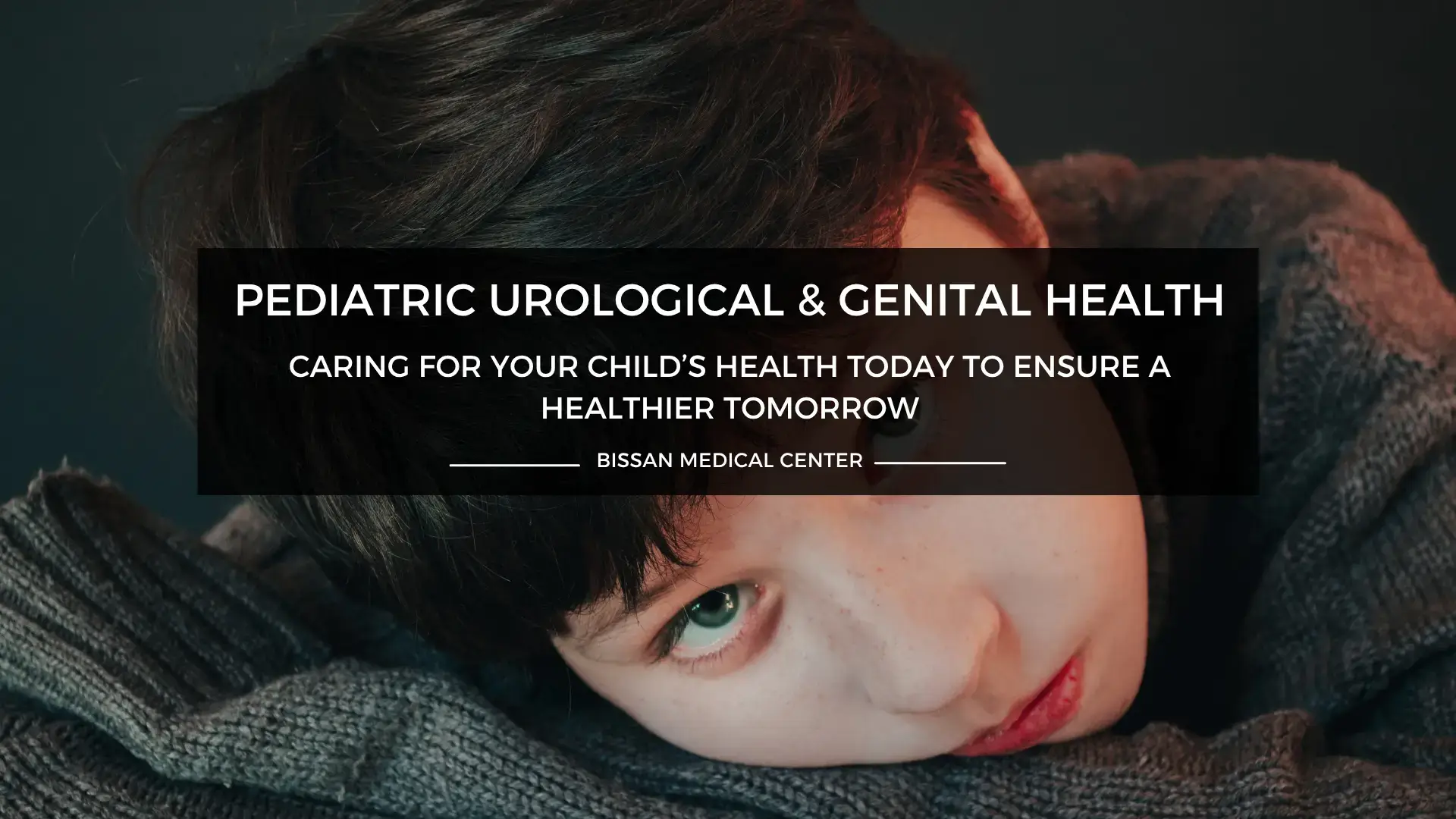 Pediatric urological and genital health evaluation at Bissan Medical Centre