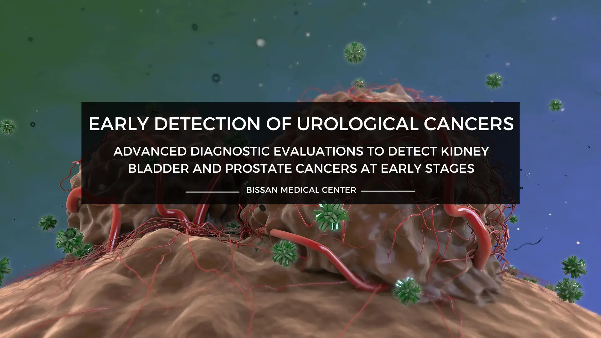 Early detection of urological cancers at Bissan Medical Centre