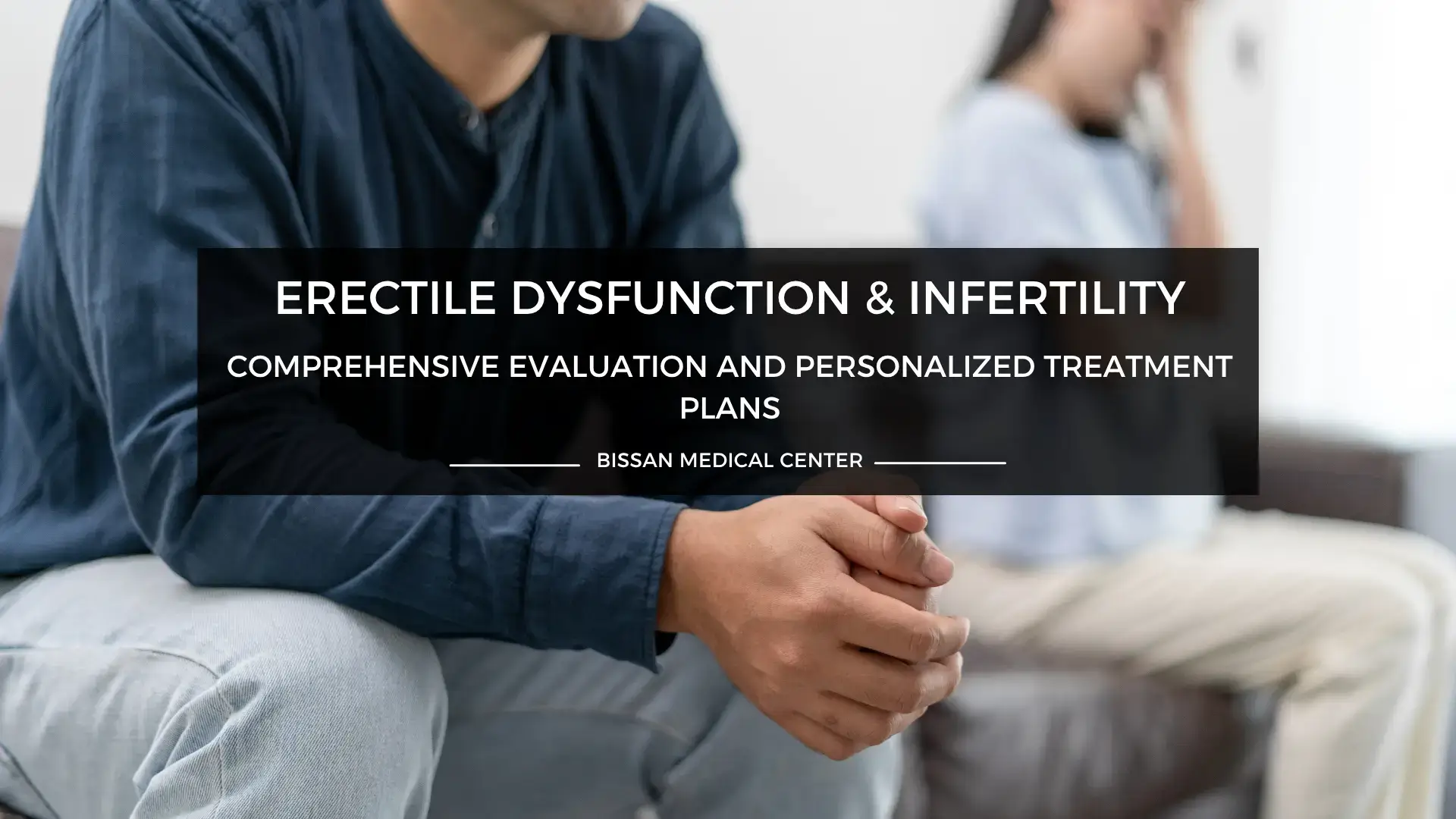 Erectile dysfunction and male infertility evaluation at Bissan Medical Centre